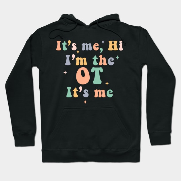 Occupational Therapy Therapist It's Me Funny Hoodie by unaffectedmoor